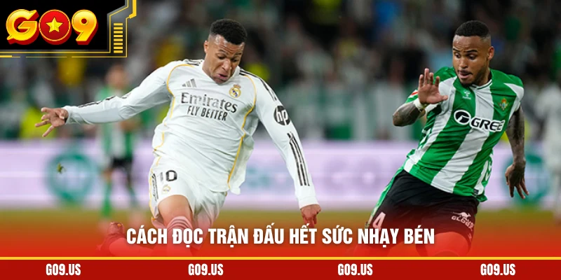 Cách đọc trận đấu hết sức nhạy bén