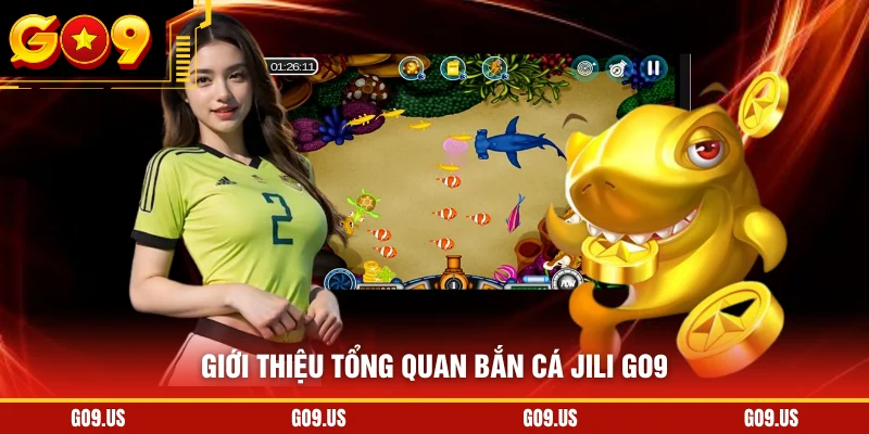 Giới thiệu tổng quan bắn cá JILI GO9