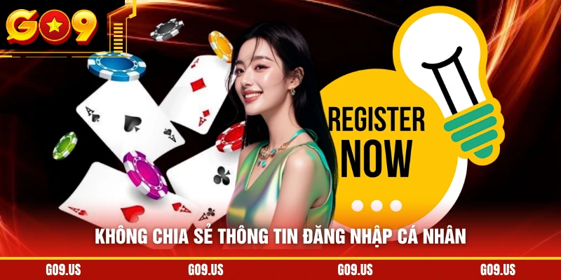 Không chia sẻ thông tin đăng nhập cá nhân