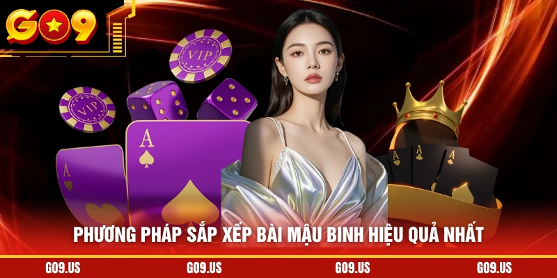 Phương pháp sắp xếp bài mậu binh hiệu quả nhất