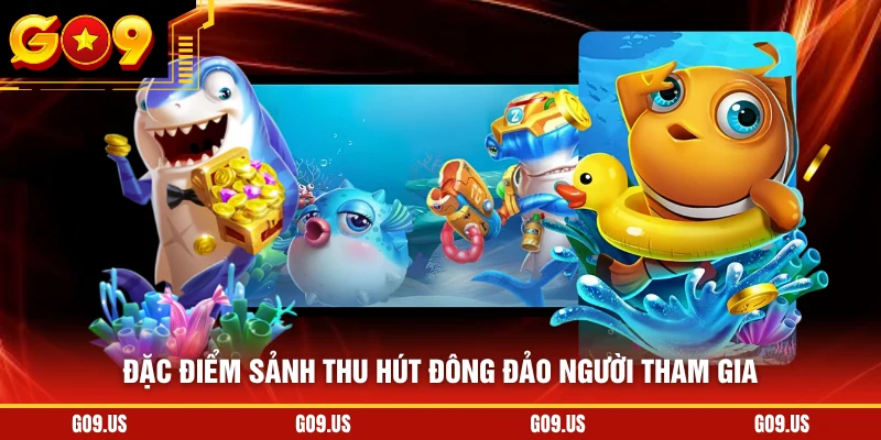 Đặc điểm sảnh thu hút đông đảo người tham gia